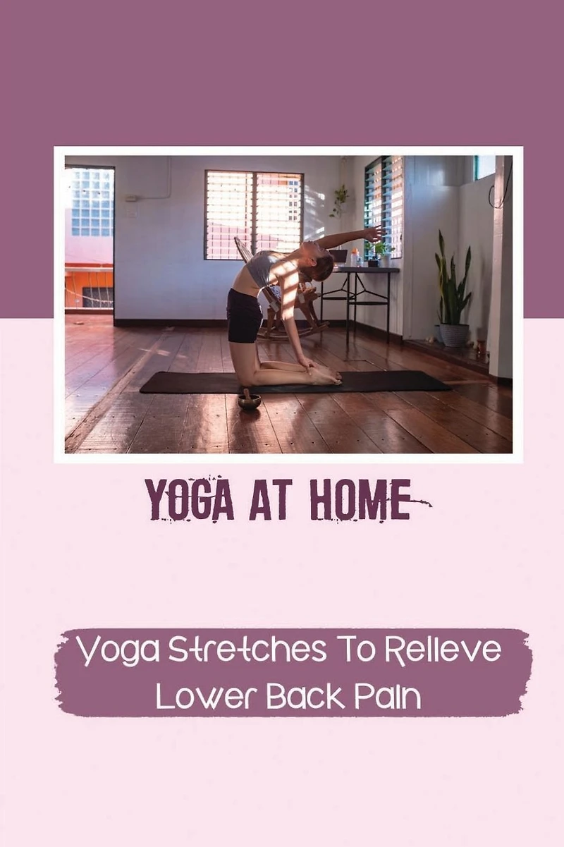 Yoga At Home: Yoga Stretches To Relieve Lower Back Pain: