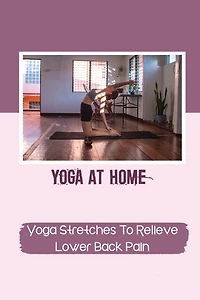 Yoga At Home: Yoga Stretches To Relieve Lower Back Pain: