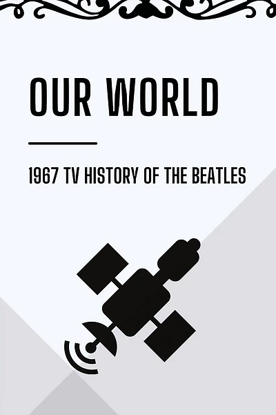 Our World: 1967 TV History Of The Beatles: