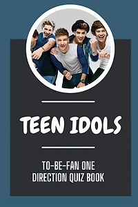 Teen Idols: To-Be-Fan One Direction Quiz Book:
