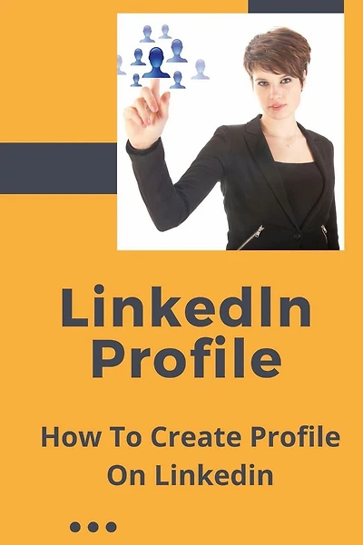 Linkedln Profile: How To Create Profile On Linkedin