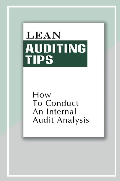 Lean Auditing Tips: How To Conduct An Internal Audit Analysis: