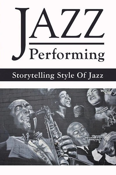 Jazz Performing: Storytelling Style Of Jazz: