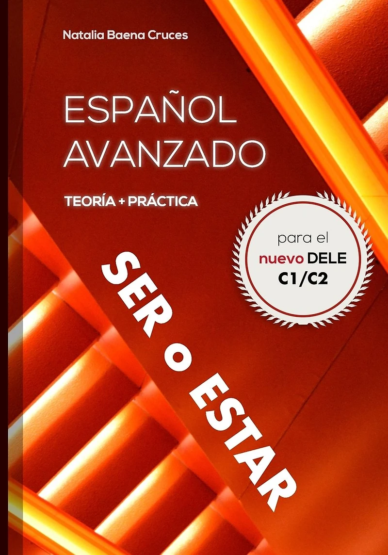 Espa�ol avanzado: ser o estar: Teor�a y pr�ctica para el nuevo DELE C1/C2