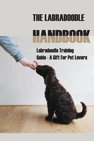 The Labradoodle Handbook- Labradoodle Training Guide - A Gift For Pet Lovers