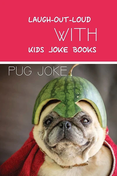 Laugh-out-loud With Kids Joke Books- Pug Joke
