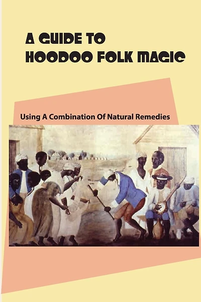 A Guide To Hoodoo Folk Magic- Using A Combination Of Natural Remedies