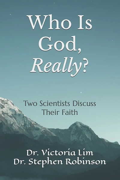 Who Is God, Really?: Two Scientists Discuss Their Faith