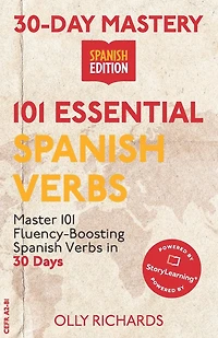 30-Day Mastery: 101 Essential Spanish Verbs: Master 101 Fluency-Boosting Spanish Verbs in 30 Days