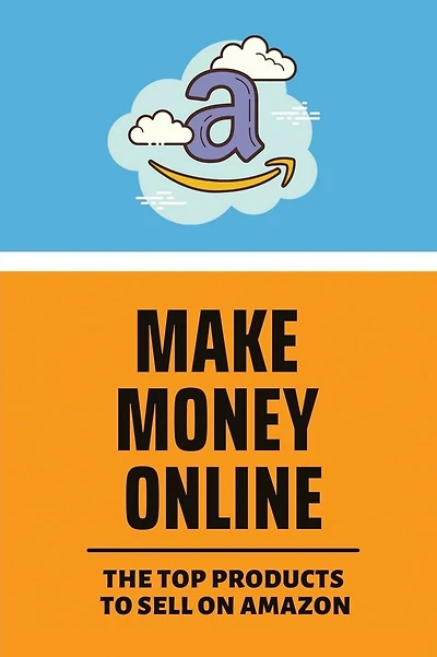 Make Money Online: The Top Products To Sell On Amazon: