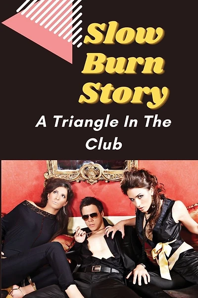 Slow Burn Story: A Triangle In The Club: