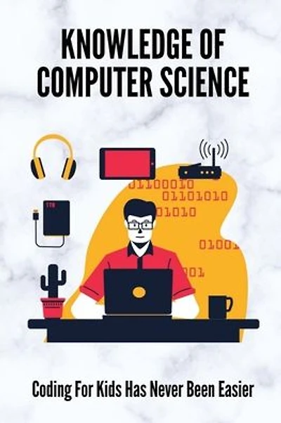 Knowledge Of Computer Science: Coding For Kids Has Never Been Easier: