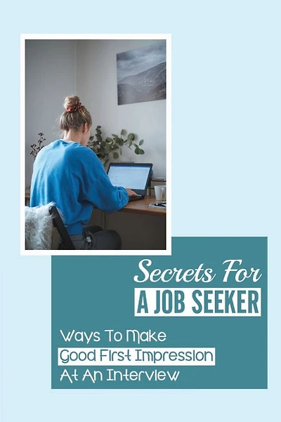 Secrets For A Job Seeker: Ways To Make Good First Impression At An Interview