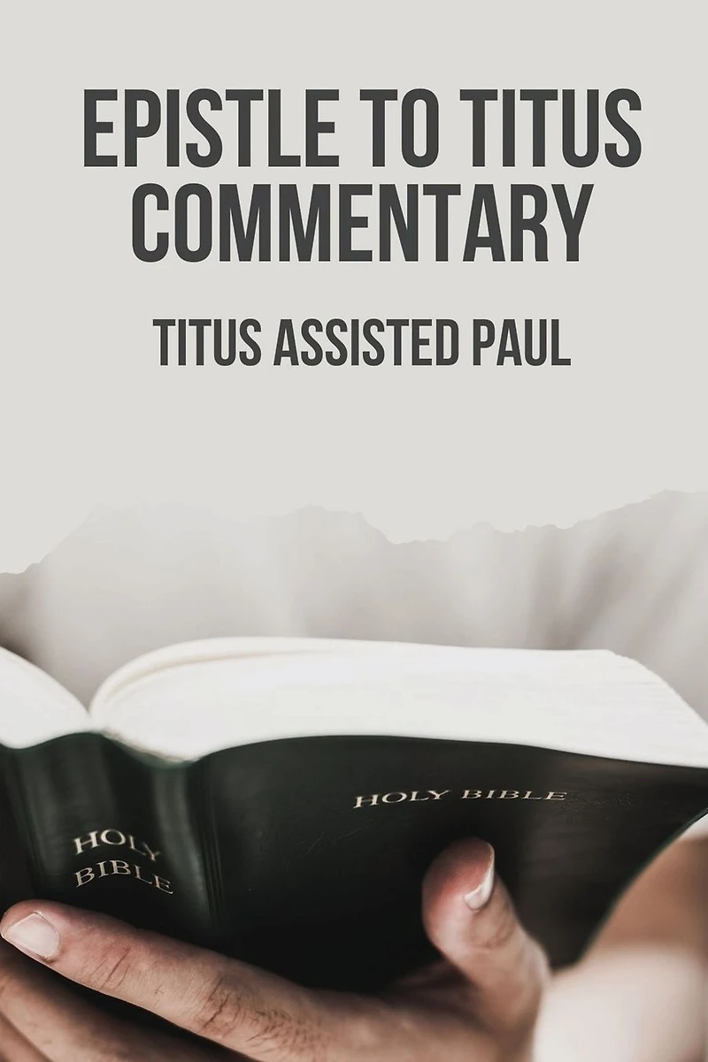 Epistle To Titus Commentary: Titus Assisted Paul