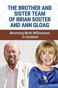 The Brother And Sister Team Of Brian Souter And Ann Gloag: Becoming Multi-Millionaires In Scotland: