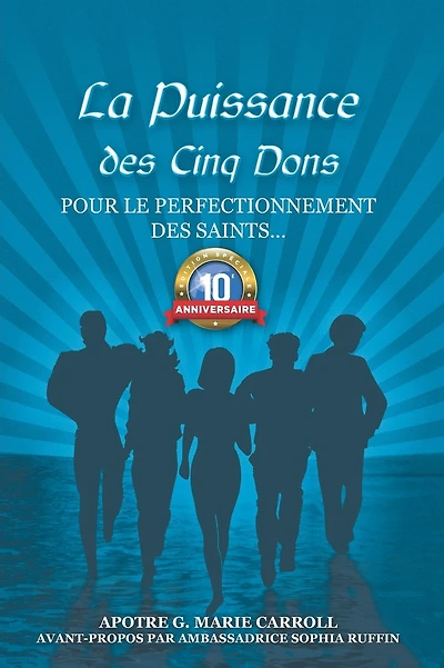 La Puissance des Cinq Dons: Pour Le Perfectionnement Des Saints...