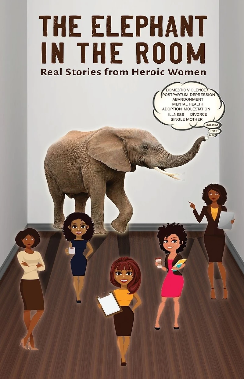 The Elephant Room: Real Stories from Heroic Women