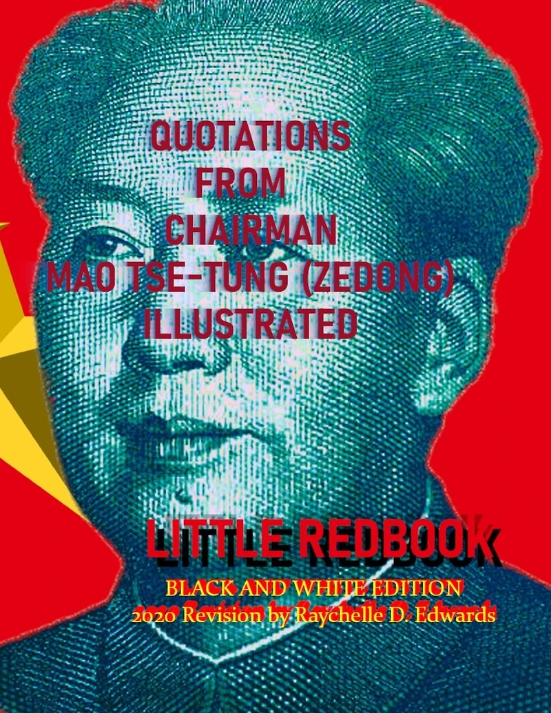 QUOTATIONS FROM CHAIRMAN MAO TSE-TUNG (ZEDONG) BLACK AND WHITE PHOTO EDITION: ('THE LITTLE RED BOOK') With Photographs and Propaganda Posters Revised by Raychelle D. Edwards 2020