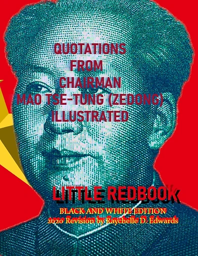 QUOTATIONS FROM CHAIRMAN MAO TSE-TUNG (ZEDONG) BLACK AND WHITE PHOTO EDITION: ('THE LITTLE RED BOOK') With Photographs and Propaganda Posters Revised by Raychelle D. Edwards 2020