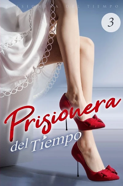 Prisionera del Tiempo 3: Solo la amo a ella