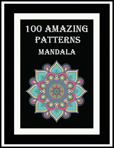 100 Amazing patterns mandala: 100 fun and comfortable coloring patterns for adults with unilateral pages to prevent bleeding. Mandala coloring book for meditation, stress relief, and relaxation. Geometric pattern. Flowers pattern.