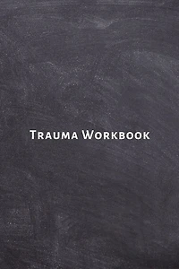 Trauma Workbook: Self help worksheets with techniques, tools and activities for healing traumatic experiences in adults, youth, teens and kids.