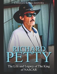 Richard Petty: The Life and Legacy of King NASCAR