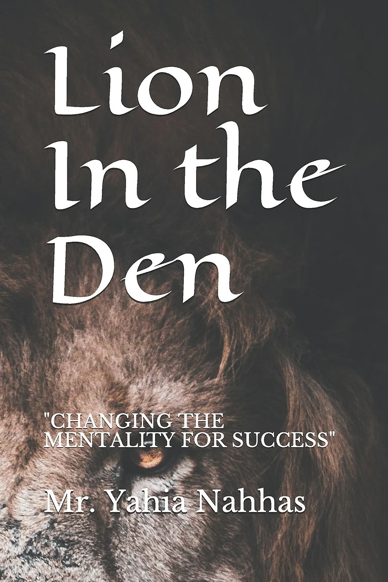 Lion In the Den: "CHANGING THE MENTALITY FOR SUCCESS"