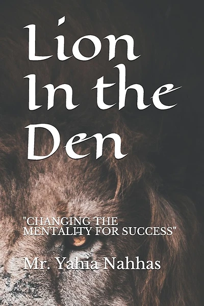 Lion In the Den: "CHANGING THE MENTALITY FOR SUCCESS"