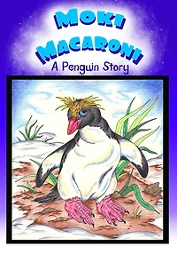Moki Macaroni A Penguin Story: A Children's Picture Book Adventure with Chapters for Young Early Readers Grade 2+ Ages 7+