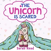 The Unicorn Is Scared: (Anxiety books for kids, Ages 3 5, Emotions & Feelings, Preschool)