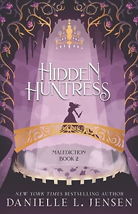 Hidden Huntress (The Malediction Trilogy #2)