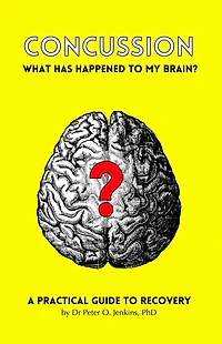 Concussion: What has happened to my brain?: A practical guide to recovery