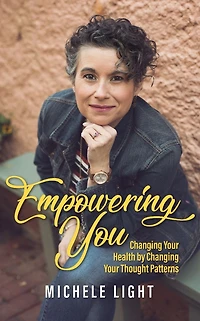 Empowering You: Changing Your Health by Changing Your Thought Patterns