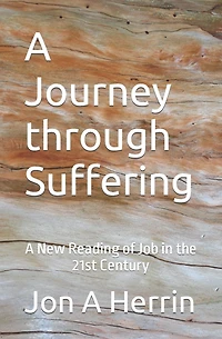 A Journey through Suffering: A New Reading of Job in the 21st Century