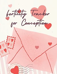 Fertility Tracker for Conception: A Journal with Daily Cycle Log Pages, Ovulation, Pregnancy and Medication records