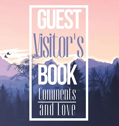 Guest Book Visitor's Comments and Love: Recorder of Lasting Memories for Airbnb, Bed Breakfast, VRBO or any other holiday rental