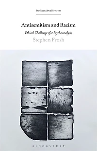 Antisemitism and Racism: Ethical Challenges for Psychoanalysis