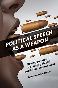 Political Speech as a Weapon: Microaggression Changing Racial and Ethnic Environment