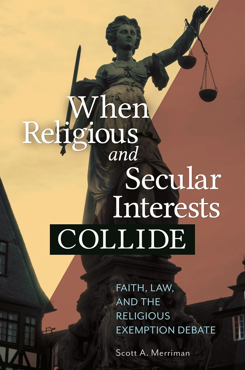 When Religious and Secular Interests Collide: Faith, Law, the Exemption Debate