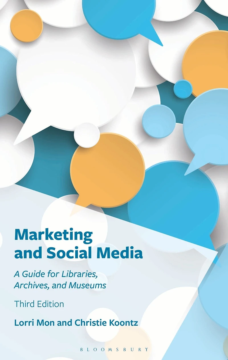 Marketing and Social Media: A Guide for Libraries, Archives, Museums