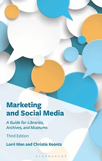 Marketing and Social Media: A Guide for Libraries, Archives, Museums