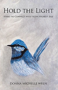 Hold the Light: Haiku to Connect with Your Highest Self