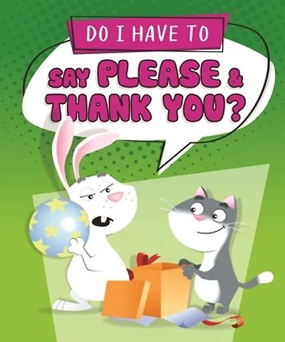 Do I Have to Say Please and Thank You?