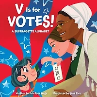 V Is for Votes!: A Suffragette Alphabet
