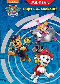 Nickelodeon Paw Patrol Pups to the Lookout!: Look and Find