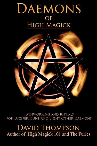 Daemons of High Magick: Pathworking and Rituals for Lucifer, Bune and Eight Other Daemons