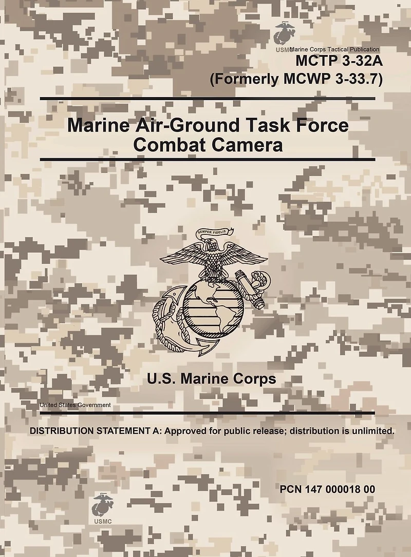 Marine Corps Tactical Publication MCTP 3-32A (Formerly MCWP 3-33.7) Air-Ground Task Force Combat Camera