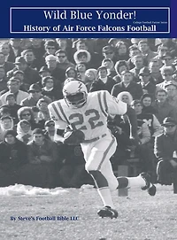 Wild Blue Yonder! History of Air Force Falcons Football (College Patriot Series, #3)
