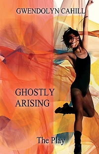 Ghostly Arising: The Play
